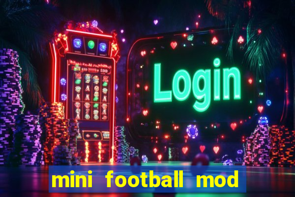 mini football mod apk (unlimited money and gems)